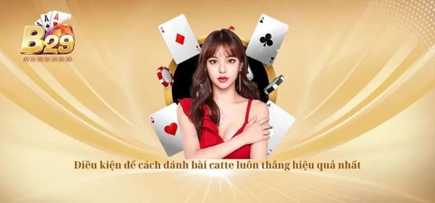 Điều kiện để cách đánh bài catte luôn thắng hiệu quả nhất