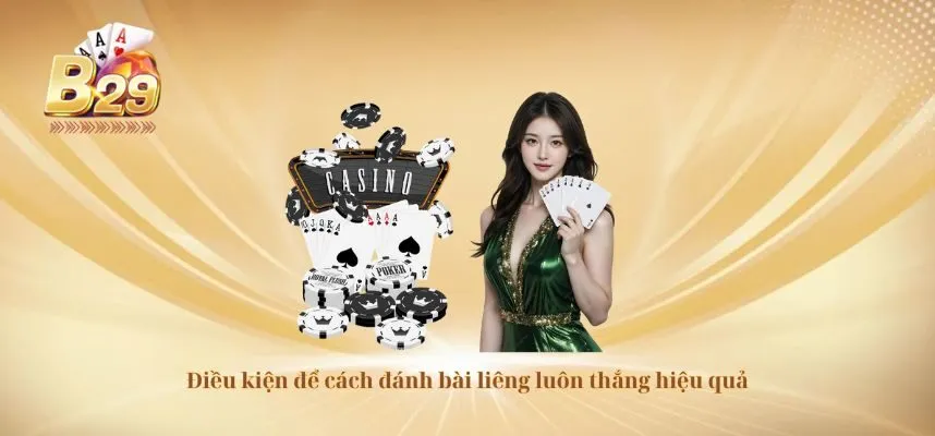 Điều kiện để cách đánh bài liêng luôn thắng hiệu quả