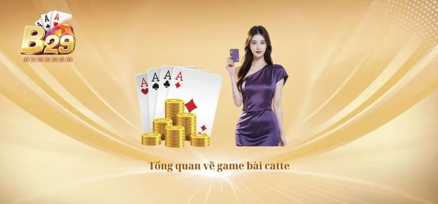 Tổng quan về game bài catte